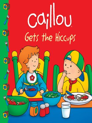 cover image of Caillou Gets the Hiccups!